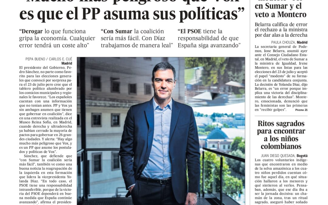 «Hay algo mucho más peligroso que Vox, y es un PP que asume los postulados y las políticas de Vox.» Entrevista a Pedro Sánchez por El País